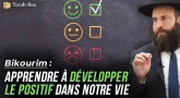 Bikourim : Apprendre à développer le positif dans notre vie