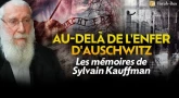 Les mémoires de Sylvain Kaufmann - Au-delà de l'enfer d'Auschwitz