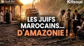 "Les Juifs marocains d'Amazonie !" Kitsour.