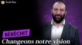 Avraham Bismuth nous parle de Béréchit : "Changeons notre vision"