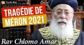 Rav Chlomo Amar sur la tragédie de Méron