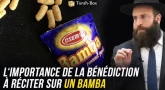 En quoi est-ce important quelle bénédiction réciter sur un Bamba ?