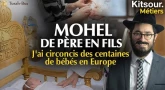 "Mohel De Père En Fils, J'ai Circoncis Des Centaines De Bébés En Europe" 🇰 Kitsour. Métiers