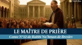 Le Maître de prière - Conte n°12 de Rabbi Na'hman de Breslev