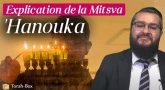 Explication de la Mitsva de 'Hanouka