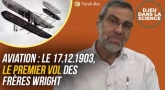 D.ieu dans la science! Aviation : le 17 décembre 1903, le premier vol des frères Wright