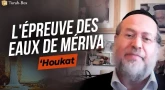 Message de la Paracha - 'Houkat : L'épreuve des eaux de Mériva