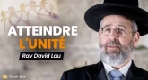 Atteindre l'unité - Rav Lau