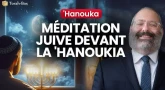 Méditation juive devant la 'Hanoukia
