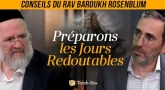 Préparons les Jours Redoutables : Conseils du Rav Baroukh Rosenblum pour une Nouvelle Année Bénie 🌟🙏