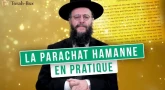 La Parachat Hamanne en pratique
