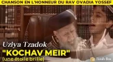 Musique pour Rav 'Ovadia Yossef : la chanson "Kochav Méir" de Uziya Tzadok