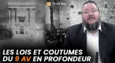 Les lois et coutumes du 9 Av en profondeur