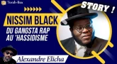STORY ! - Nissim Black X Alexandre Elicha (du gangsta rap au 'hassidisme)