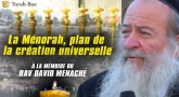 La Ménorah, plan de la création universelle - En mémoire du Rav David Menaché