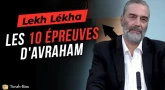 Le Message de la Paracha - Lèkh Lékha : Les 10 épreuves d'Avraham