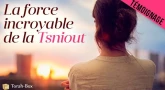 La force incroyable de la Tsniout ! (Témoignage reçu)