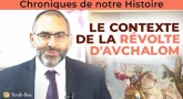 Chroniques de notre histoire : Le contexte de la révolte d'Avchalom