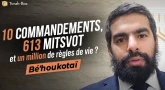 Le Message de la Paracha - Bé'houkotaï : 10 commandements, 613 Mitsvot & un million de règles de vie 