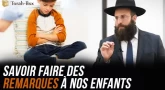 Savoir faire des remarques à nos enfants