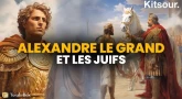 "Alexandre le Grand et les Juifs" Kitsour.