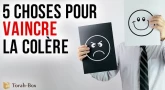 5 conseils pour vaincre la colère