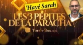 Les 3 Pépites de la Paracha 'Hayé Sarah