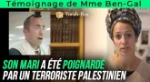 Témoignage de Mme Ben-Gal : son mari a été poignardé par un terroriste palestinien