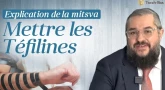 Explication de la Mitsva de mettre les Téfilines