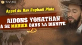 Appel de Rabbi Raphael Pinto pour "marier le jeune Yonathan, défavorisé"