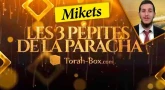 Les 3 Pépites de la Paracha Mikets