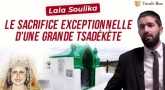 Lala Soulika - Le sacrifice exceptionnelle d'une grande Tsadékète