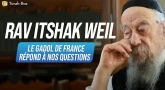 Rav Its'hak Weil - Le Gadol de France répond à nos questions