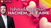 [Musique] "Hachem je t'aime", par Yéhouda Zeitoun