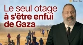 L'histoire du seul otage à s'être enfui de Gaza