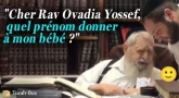 "Cher Rav 'Ovadia Yossef, quel prénom donner à mon bébé ?"