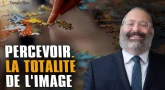 Percevoir la totalité de l'image