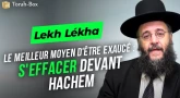 Le Message de la Paracha - Lekh Lékha : le meilleur moyen d'être exaucé, s'effacer devant Hachem