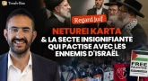 Netouré Karta et la secte insignifiante qui pactise avec les ennemis d'Israël - Regard Juif