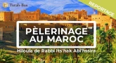 Au cœur du monde religieux : Pèlerinage au Maroc - Hiloula de Rabbi Its'hak Abi'hssira