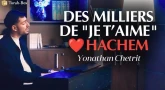 Des milliers de je t’aime, Hachem - Yonathan Chetrit
