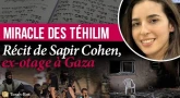 Témoignage de Sapir Cohen (ex-otage à Gaza) : le miracle des Téhilim...