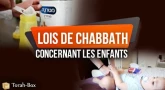 Lois de Chabbath concernant les enfants !