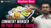 Kosher-Box : Comment manger du pain dans l'avion ?