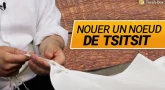 Pratique : comment nouer un nœud de Tsitsit ?