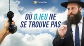 Où D.ieu ne se trouve pas