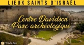 Lieux Saints d’Israël - Visite du Centre Davidson