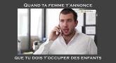 Humour : Quand ta femme t'annonce que tu dois t'occuper des enfants