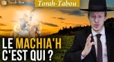 Torah-Tabou : Le Machia’h, c'est qui, c'est quand ?