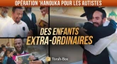 Des enfants extra-ordinaires - Opération Autistes 'Hanouka